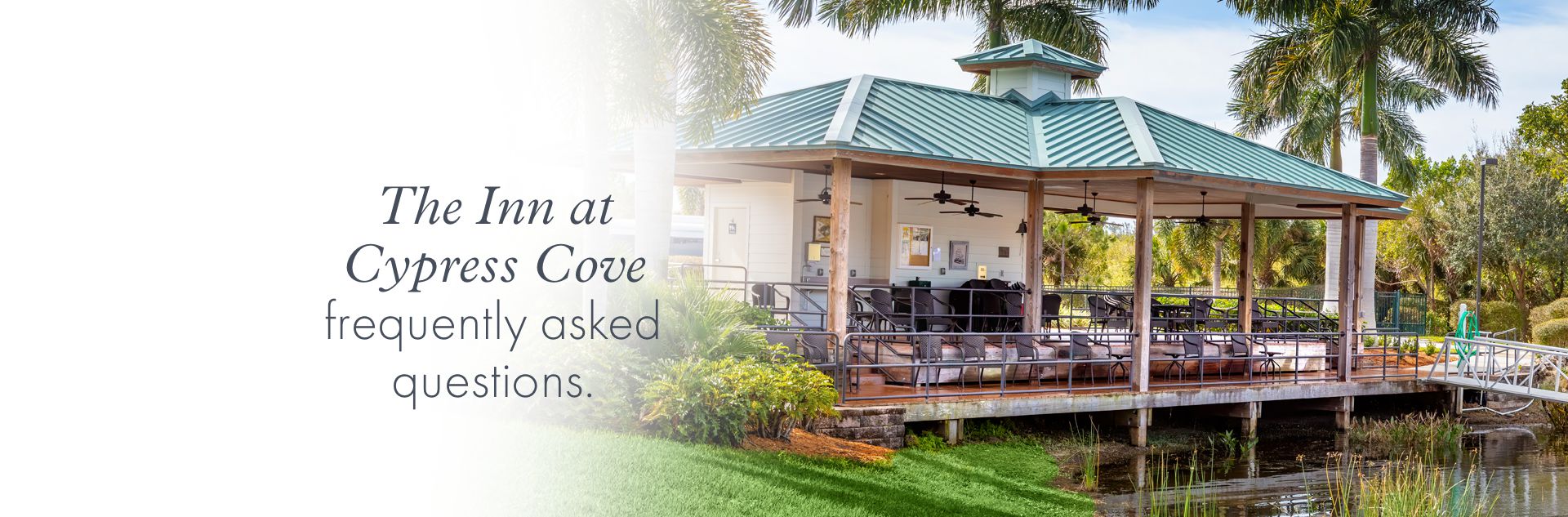 The Inn at Cypress Cove frequently asked questions.