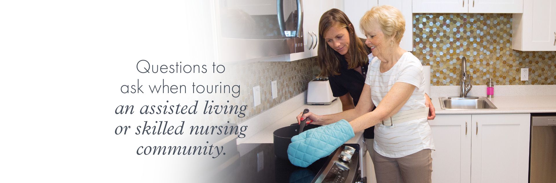 Questions to ask when touring an assisted living or skilled nursing community.