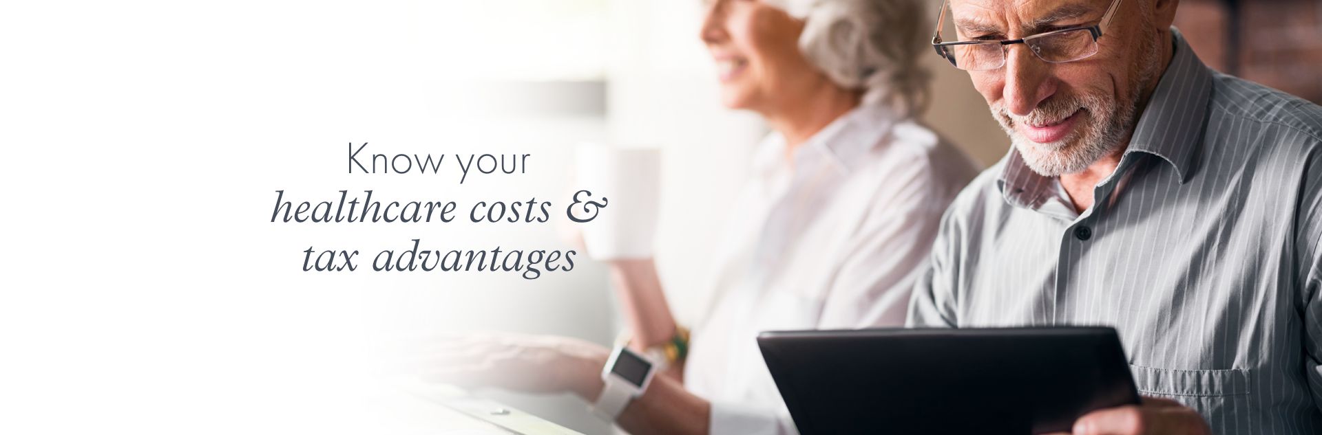 Know your healthcare costs & tax advantages 